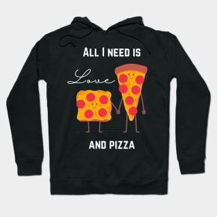 All I need is love and pizza Hoodie